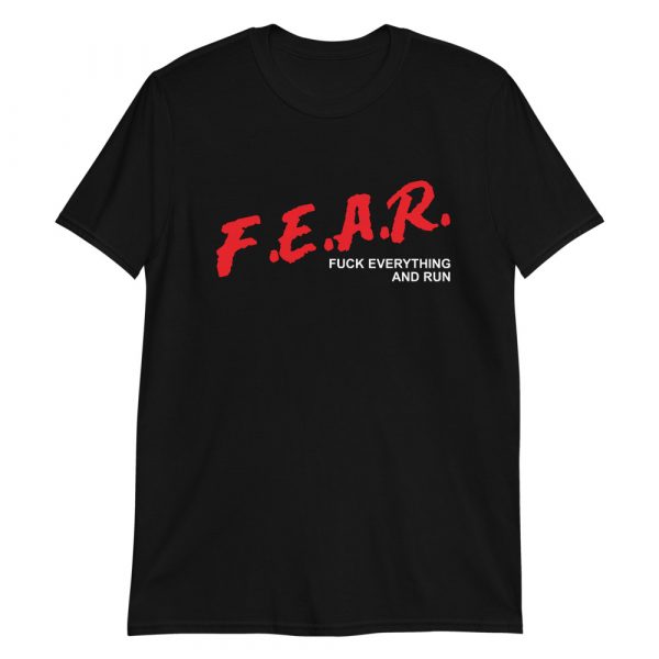 FEAR Survival: Fuck Everything and Run T-Shirt
